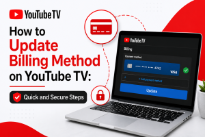 How to Update Billing Method on YouTube TV-Quick and Secure Steps