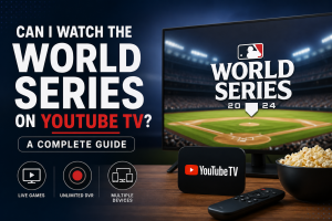 Can I Watch the World Series on YouTube TV