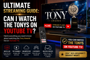 Can I Watch the Tonys on YouTube TV